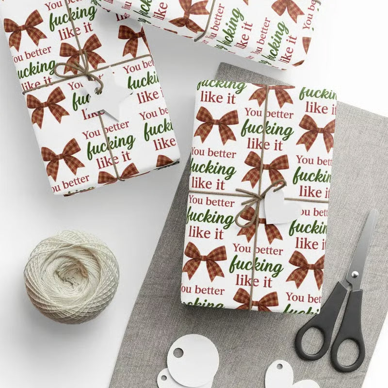 "You Better Fucking Like It" Wrapping Paper