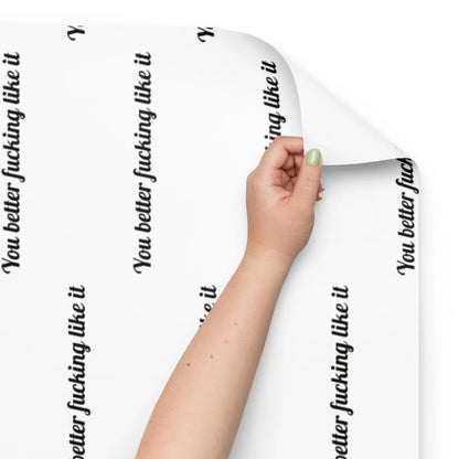 "You Better Fucking Like It" Wrapping Paper