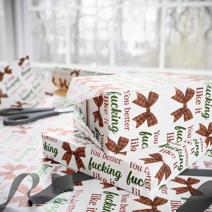 "You Better Fucking Like It" Wrapping Paper